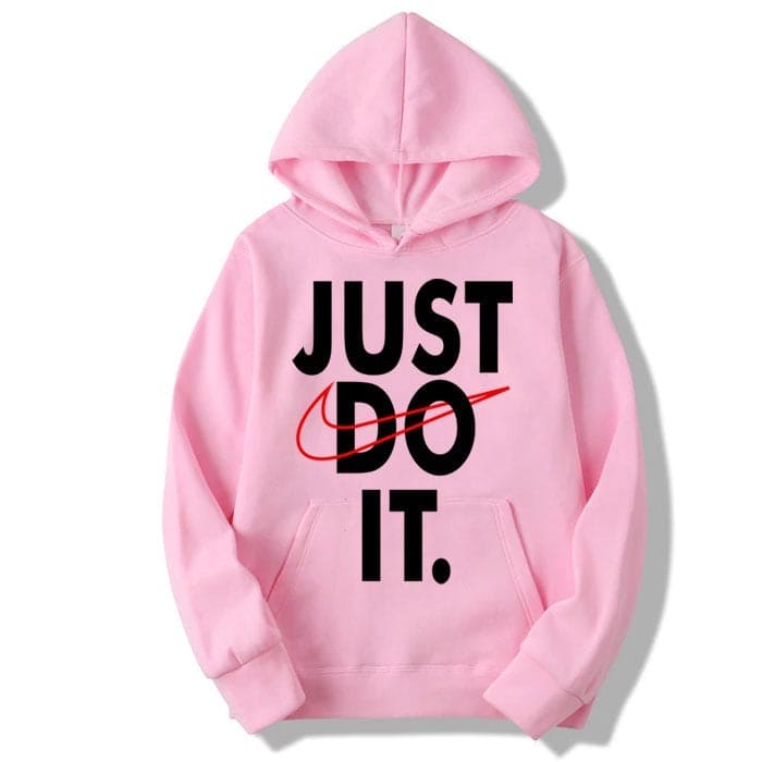 Just Do it Hoodie and Sweatshirt Just Do it Hoodie and Sweatshirt
